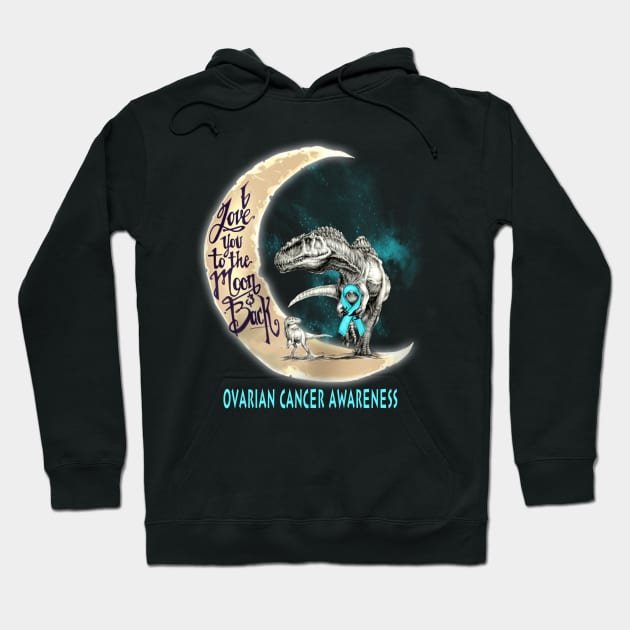 ovarian cancer dinosaur love you to the moon Hoodie by TeesCircle